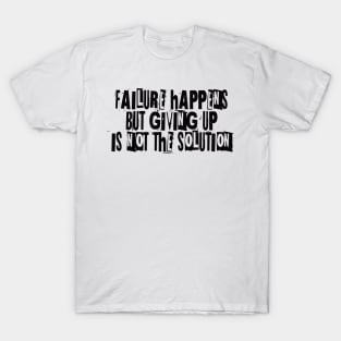 FAILURE HAPPENS T-Shirt